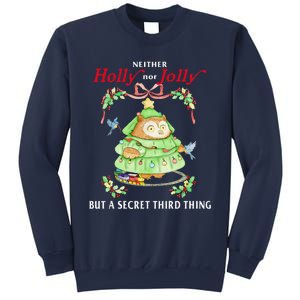 Neither Holly Nor Jolly But A Secret Third Thing Funny Bird Sweatshirt