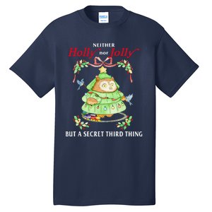 Neither Holly Nor Jolly But A Secret Third Thing Funny Bird Tall T-Shirt