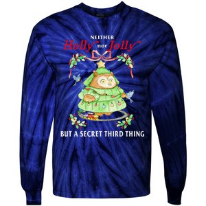 Neither Holly Nor Jolly But A Secret Third Thing Funny Bird Tie-Dye Long Sleeve Shirt