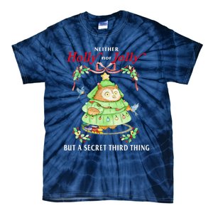 Neither Holly Nor Jolly But A Secret Third Thing Funny Bird Tie-Dye T-Shirt