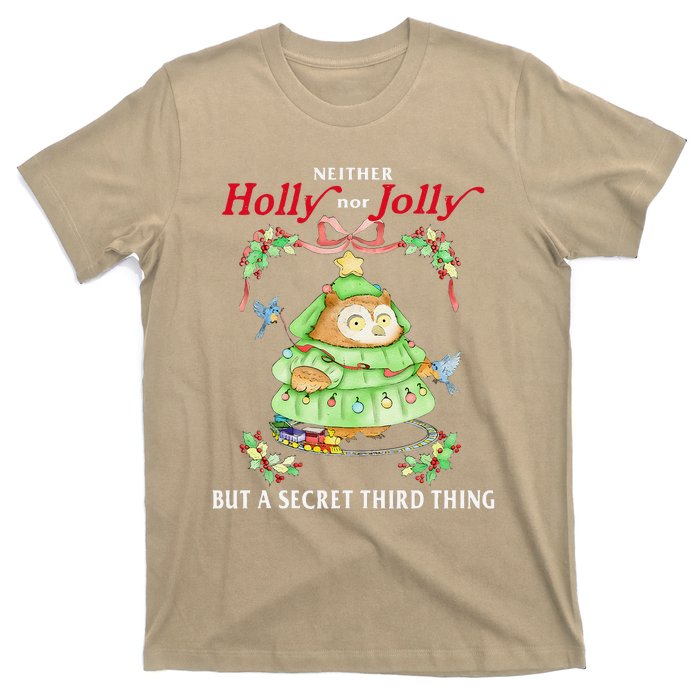 Neither Holly Nor Jolly But A Secret Third Thing Funny Bird T-Shirt