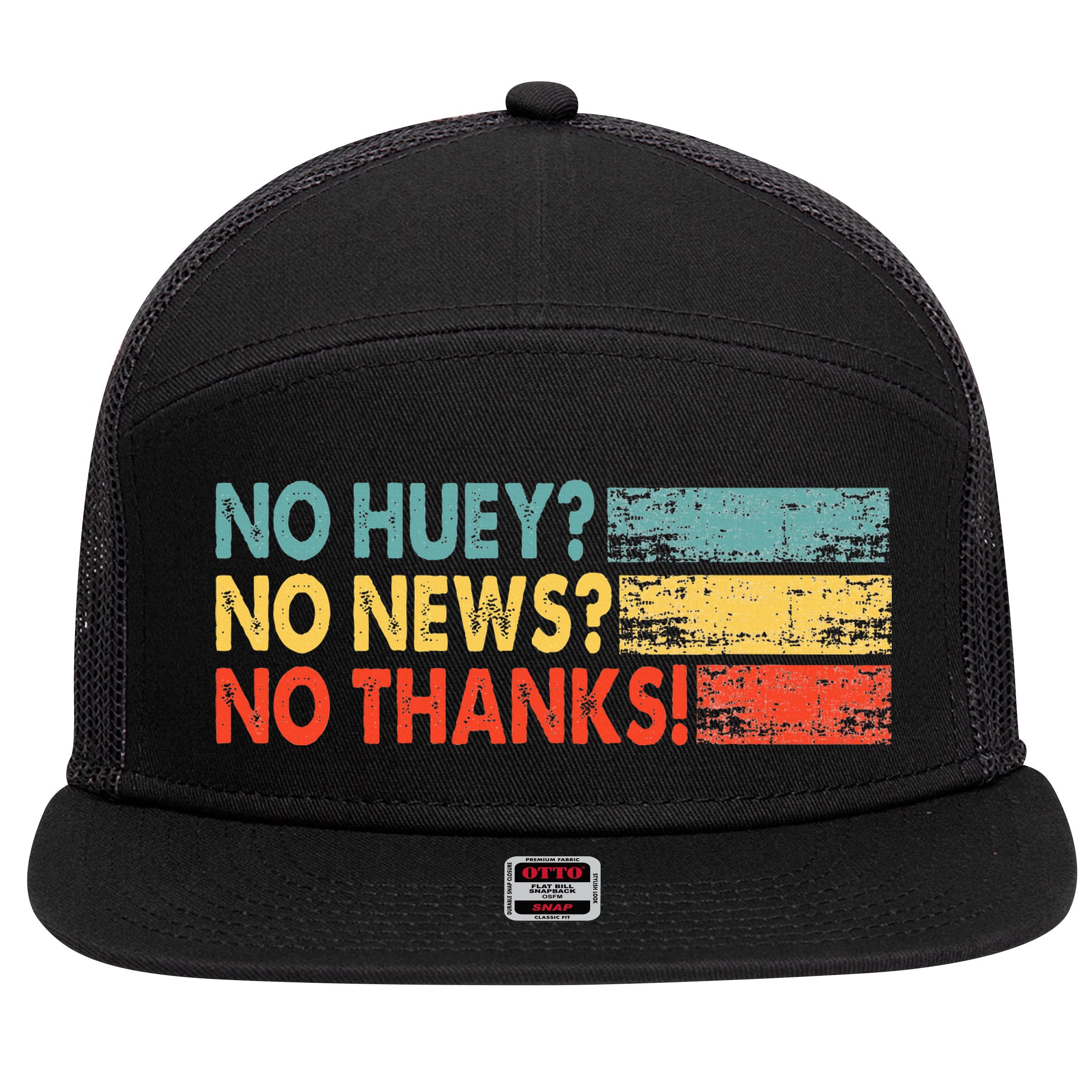 No Huey No News No Thanks 7 Panel Mesh Trucker Snapback Hat