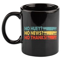 No Huey No News No Thanks 11oz C Handle Ceramic Mug