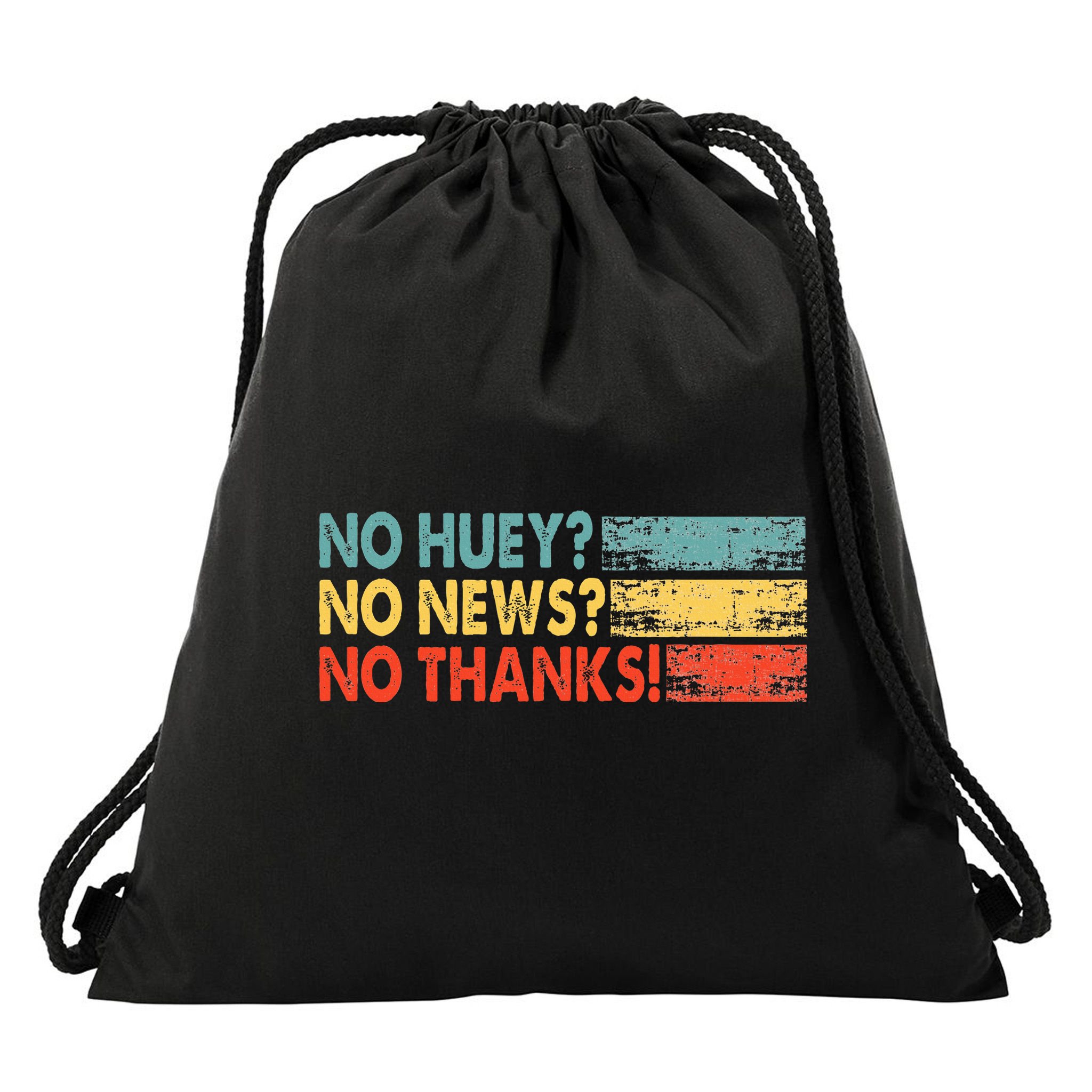 No Huey No News No Thanks Drawstring Bag