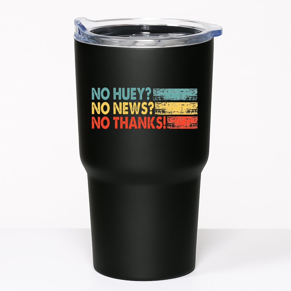 No Huey No News No Thanks Tumbler