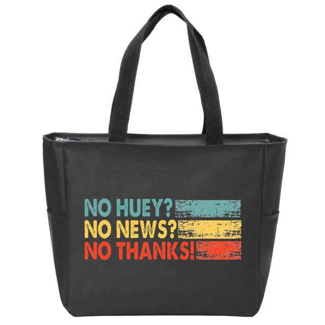 No Huey No News No Thanks Zip Tote Bag