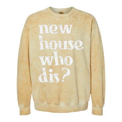 New Homeowner New House Who Dis Design Colorblast Crewneck Sweatshirt