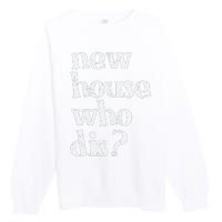 New Homeowner New House Who Dis Design Premium Crewneck Sweatshirt