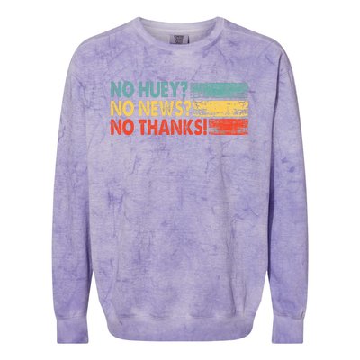 No Huey No News No Thanks Colorblast Crewneck Sweatshirt