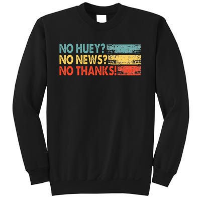 No Huey No News No Thanks Sweatshirt