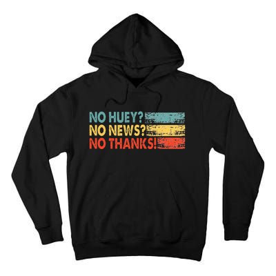 No Huey No News No Thanks Tall Hoodie