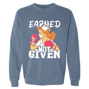 Nursing Hospital Nurse Earned Not Given Nurse Great Gift Garment-Dyed Sweatshirt