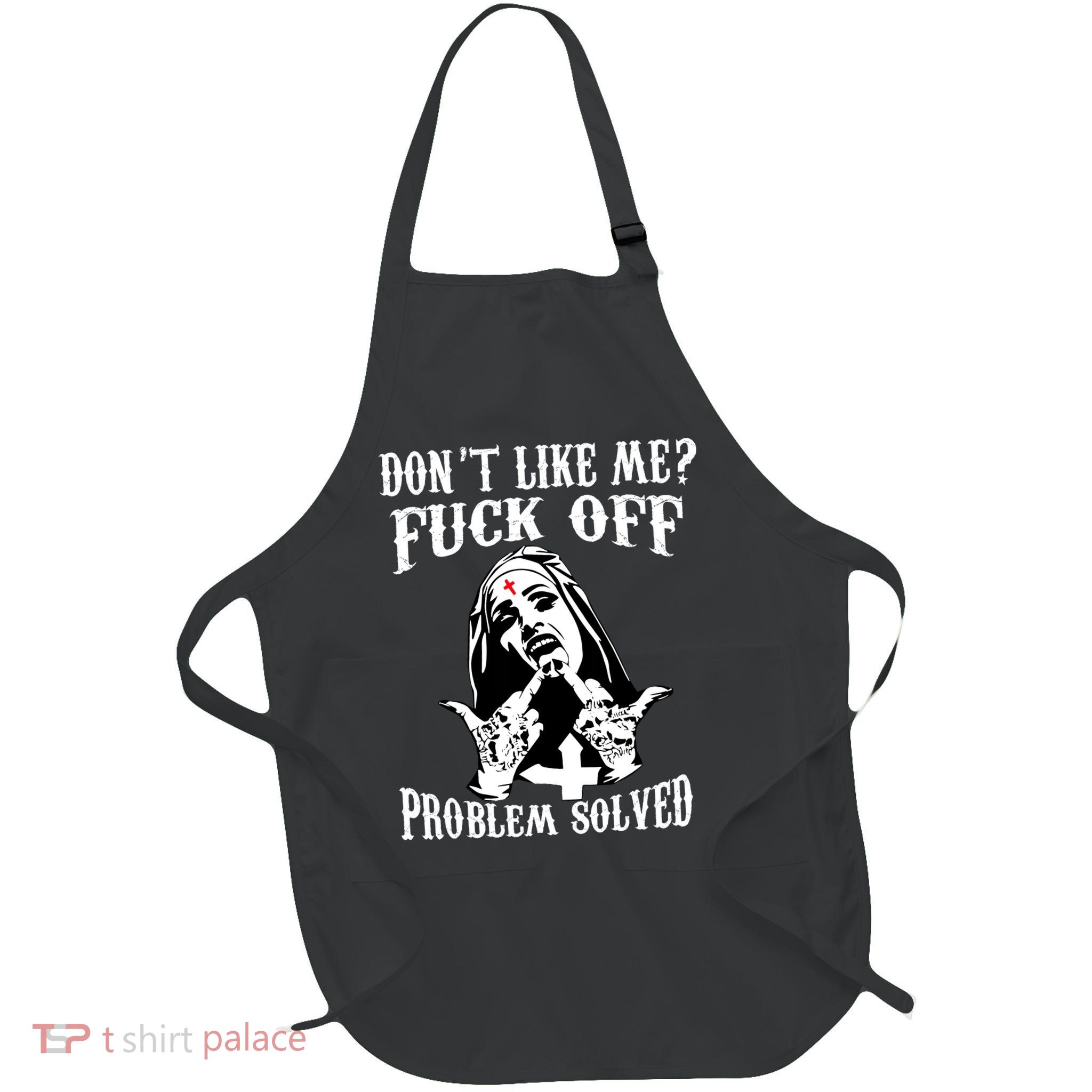 Nun Humor Offensive Don't Likes Me Fck Off Problem Solved  Full-Length Apron With Pockets