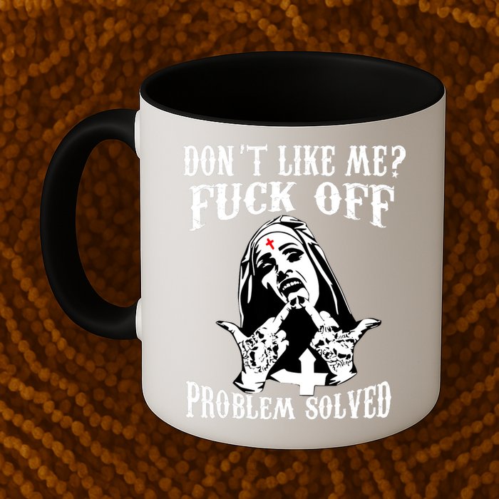 Nun Humor Offensive Don't Likes Me Fck Off Problem Solved  Coffee Mug