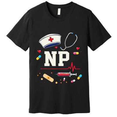 Np Healthcare Professional Gift Np Nurse Practitioner Pride Premium T-Shirt