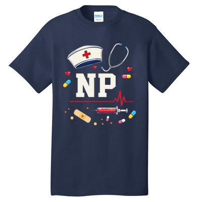 Np Healthcare Professional Gift Np Nurse Practitioner Pride Tall T-Shirt