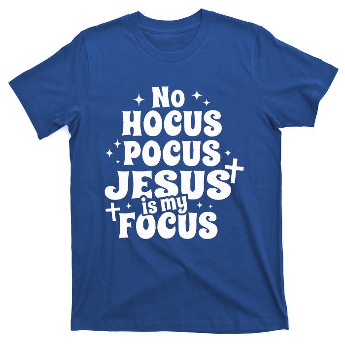 No Hocus Pocus Jesus Is My Focus T-Shirt