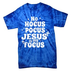 No Hocus Pocus Jesus Is My Focus Tie-Dye T-Shirt