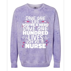 Nursing Hospital Save One Life Youre A Hero Nurse Cool Gift Colorblast Crewneck Sweatshirt