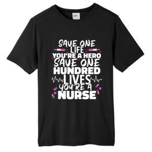 Nursing Hospital Save One Life Youre A Hero Nurse Cool Gift Tall Fusion ChromaSoft Performance T-Shirt