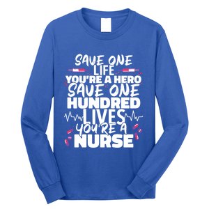 Nursing Hospital Save One Life Youre A Hero Nurse Cool Gift Long Sleeve Shirt