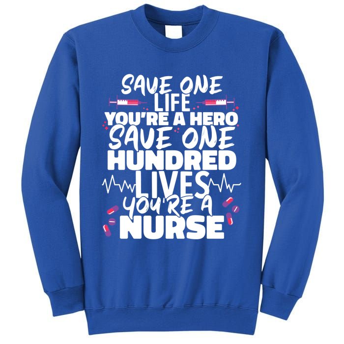 Nursing Hospital Save One Life Youre A Hero Nurse Cool Gift Sweatshirt