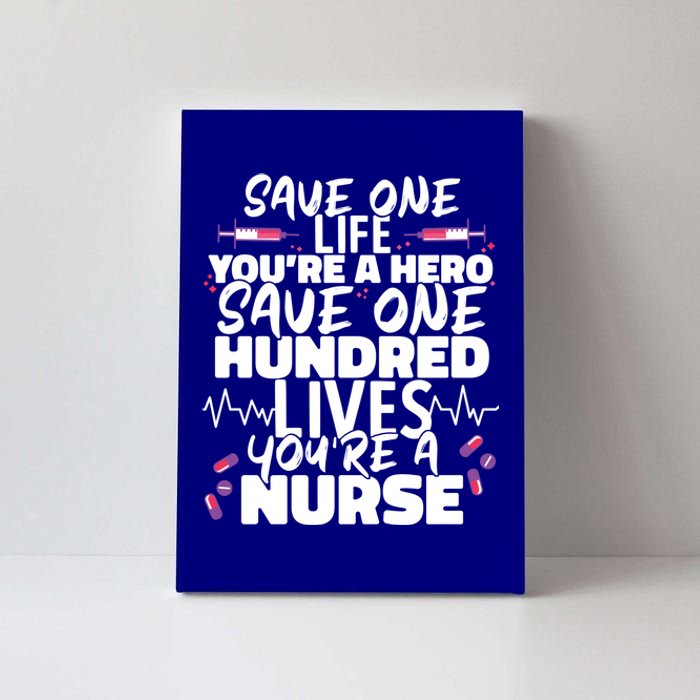 Nursing Hospital Save One Life Youre A Hero Nurse Cool Gift Canvas