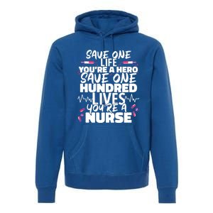 Nursing Hospital Save One Life Youre A Hero Nurse Cool Gift Premium Hoodie