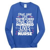 Nursing Hospital Save One Life Youre A Hero Nurse Cool Gift Tall Long Sleeve T-Shirt