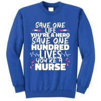 Nursing Hospital Save One Life Youre A Hero Nurse Cool Gift Tall Sweatshirt