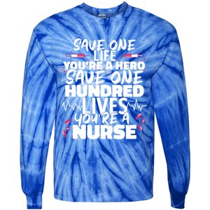 Nursing Hospital Save One Life Youre A Hero Nurse Cool Gift Tie-Dye Long Sleeve Shirt