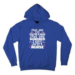 Nursing Hospital Save One Life Youre A Hero Nurse Cool Gift Tall Hoodie