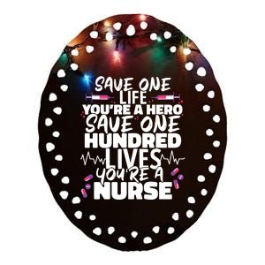 Nursing Hospital Save One Life Youre A Hero Nurse Cool Gift Ceramic Oval Ornament