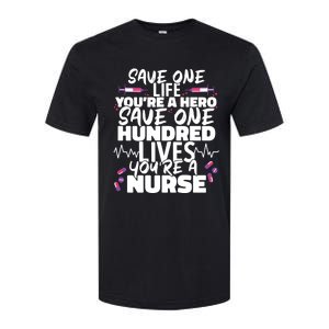 Nursing Hospital Save One Life Youre A Hero Nurse Cool Gift Softstyle CVC T-Shirt