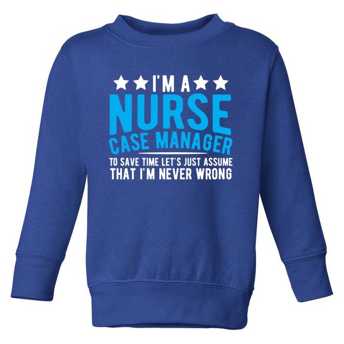 Nurse Healthcare System Patient Care Nurse Case Ager Meaningful Gift Toddler Sweatshirt