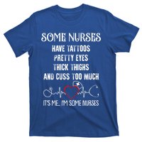 Nurse Have Tattoos Pretty Eyes Thick Thighs Funny Nursing Funny Gift T-Shirt