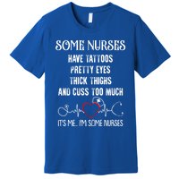 Nurse Have Tattoos Pretty Eyes Thick Thighs Funny Nursing Funny Gift Premium T-Shirt