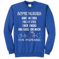 Nurse Have Tattoos Pretty Eyes Thick Thighs Funny Nursing Funny Gift Tall Sweatshirt