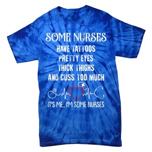 Nurse Have Tattoos Pretty Eyes Thick Thighs Funny Nursing Funny Gift Tie-Dye T-Shirt