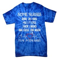 Nurse Have Tattoos Pretty Eyes Thick Thighs Funny Nursing Funny Gift Tie-Dye T-Shirt