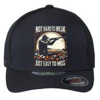 Not Hard To Break Easy To Miss Flexfit Unipanel Trucker Cap