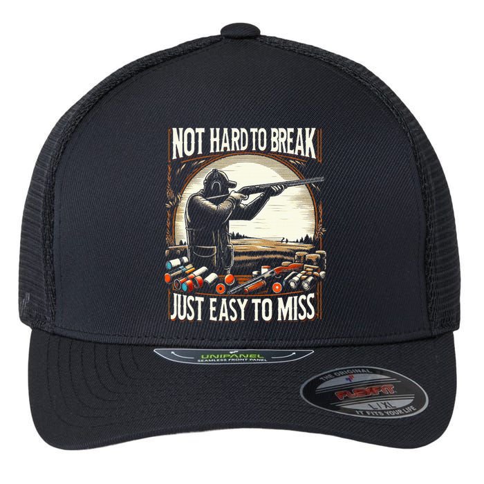 Not Hard To Break Easy To Miss Flexfit Unipanel Trucker Cap