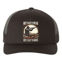 Not Hard To Break Easy To Miss Yupoong Adult 5-Panel Trucker Hat