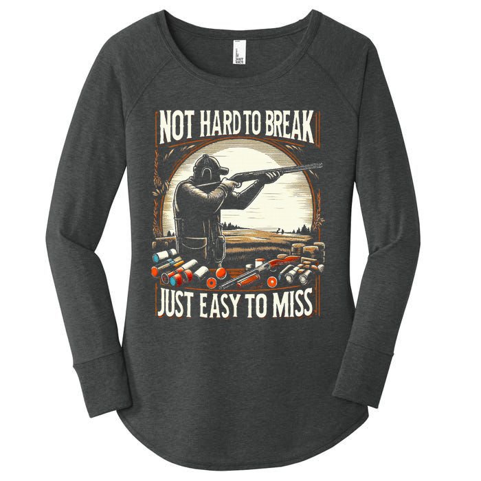 Not Hard To Break Easy To Miss Women's Perfect Tri Tunic Long Sleeve Shirt