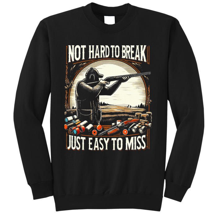 Not Hard To Break Easy To Miss Tall Sweatshirt