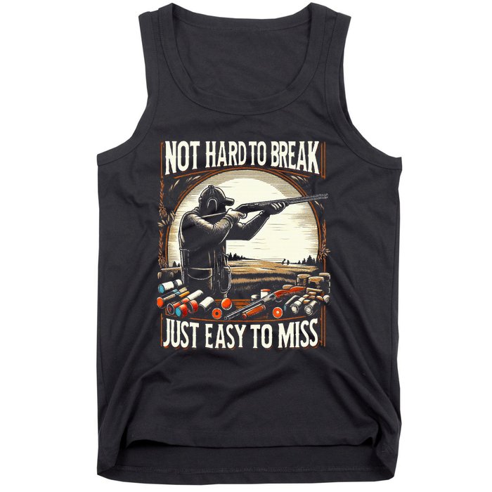 Not Hard To Break Easy To Miss Tank Top