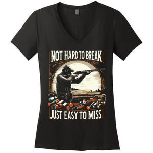 Not Hard To Break Easy To Miss Women's V-Neck T-Shirt