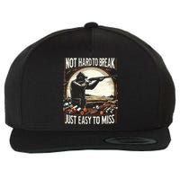 Not Hard To Break Easy To Miss Wool Snapback Cap