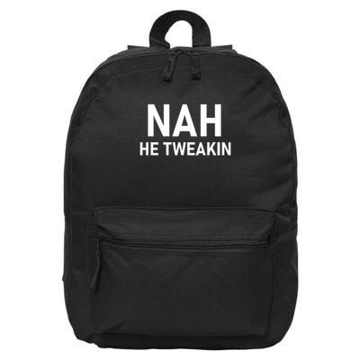 Nah He Tweakin 16 in Basic Backpack