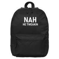 Nah He Tweakin 16 in Basic Backpack